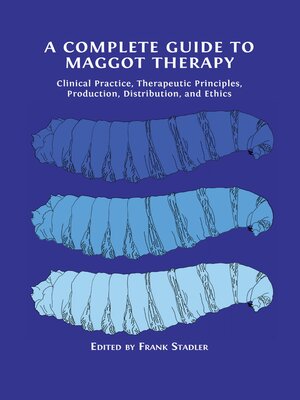 cover image of A Complete Guide to Maggot Therapy